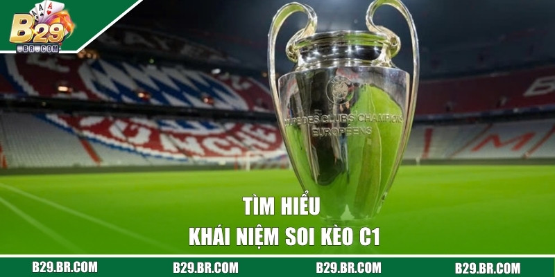 Soi Kèo C1 Hay, Hiệu Quả Tại Giải Đấu Hấp Dẫn Toàn Cầu 1 Tìm hiểu khái niệm soi kèo C1